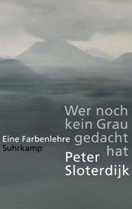 Peter Sloterdijk, Wer noch kein Grau gedacht hat