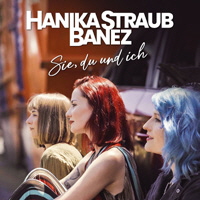 Hanika Straub Banez, Sie, du und ich